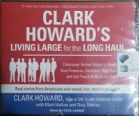 Clark Howard's Living Large for the Long Haul written by Clark Howard performed by Clark Howard on CD (Unabridged)